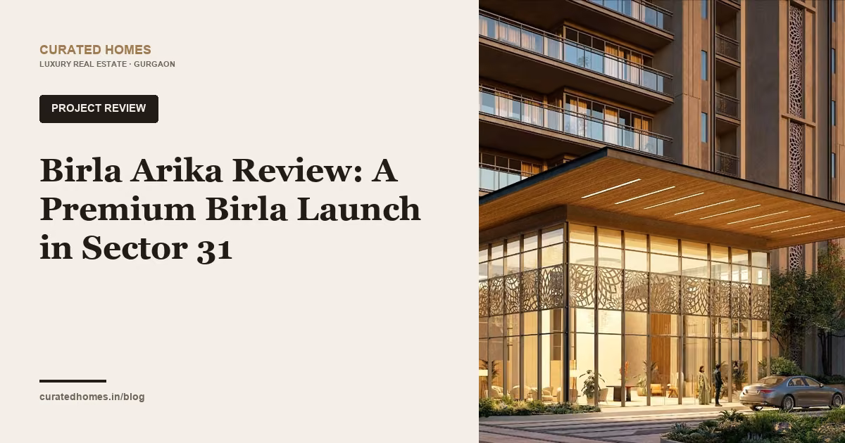 Birla Arika Review: A Premium Birla Launch in Sector 31. project spotlight, Curated Homes Gurgaon luxury real estate blog