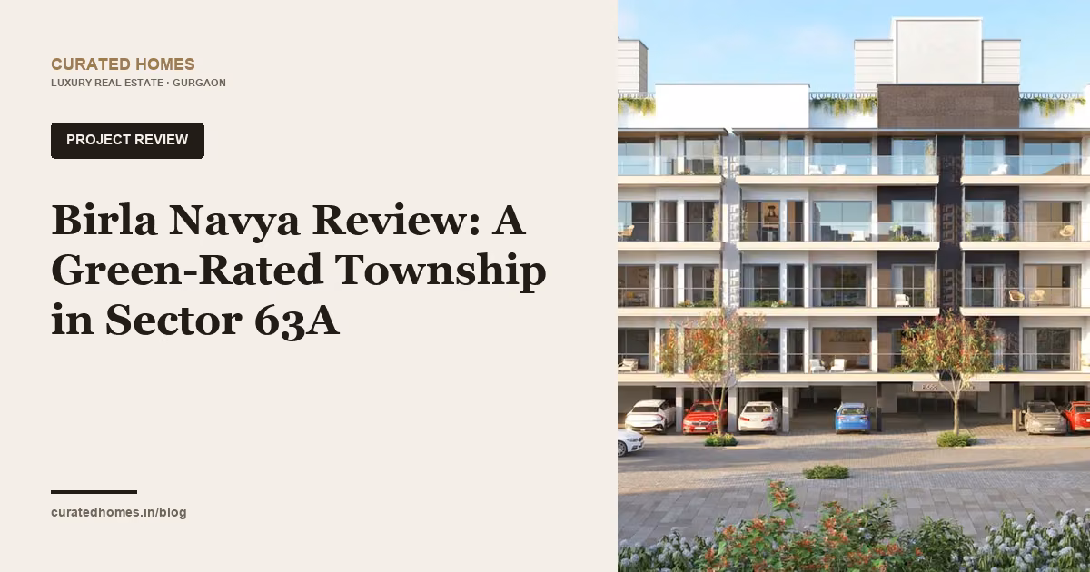 Birla Navya Review: A Green-Rated Township in Sector 63A. project spotlight, Curated Homes Gurgaon luxury real estate blog