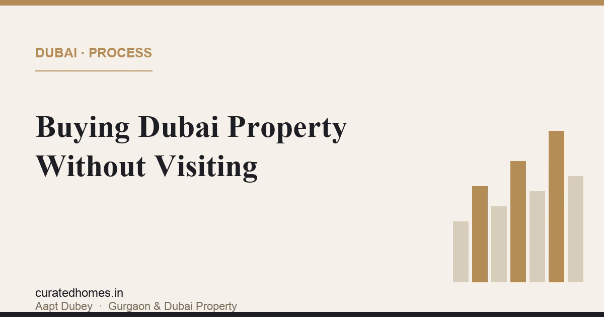 Buying Dubai Property Without Visiting: Is It Safe, and How Does It Work?. dubai guide, Curated Homes Gurgaon luxury real estate blog