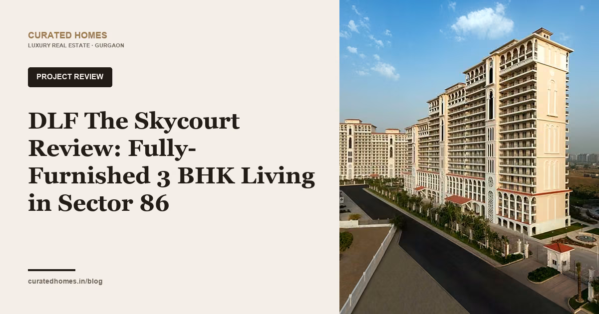 DLF The Skycourt Review: Fully-Furnished 3 BHK Living in Sector 86. project spotlight, Curated Homes Gurgaon luxury real estate blog