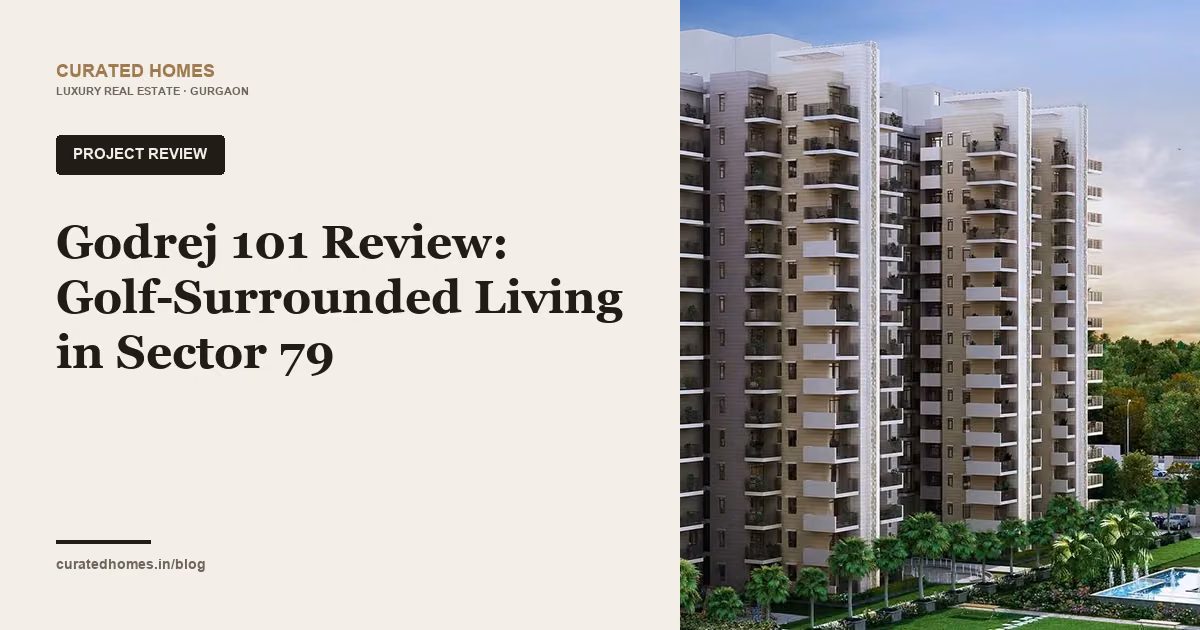 Godrej 101 Review: Golf-Surrounded Living in Sector 79. project spotlight, Curated Homes Gurgaon luxury real estate blog