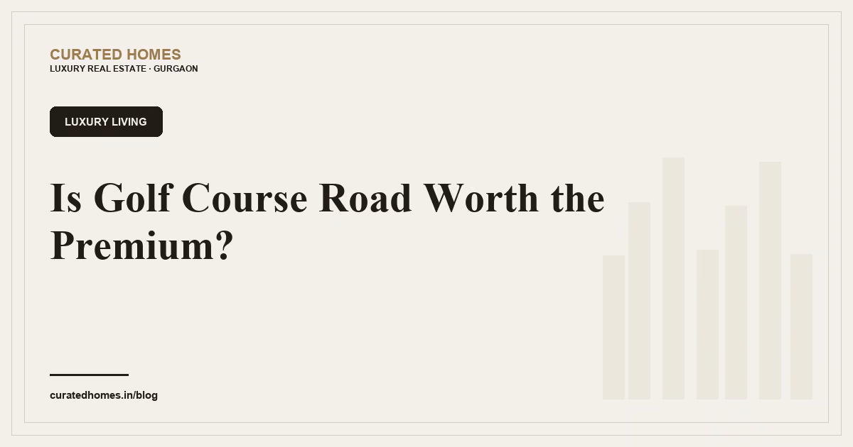 Is Golf Course Road Worth the Premium?. luxury living, Curated Homes Gurgaon luxury real estate blog