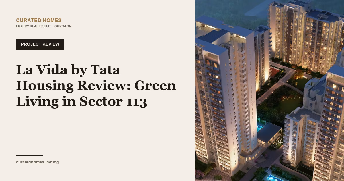 La Vida by Tata Housing Review: Green Living in Sector 113. project spotlight, Curated Homes Gurgaon luxury real estate blog
