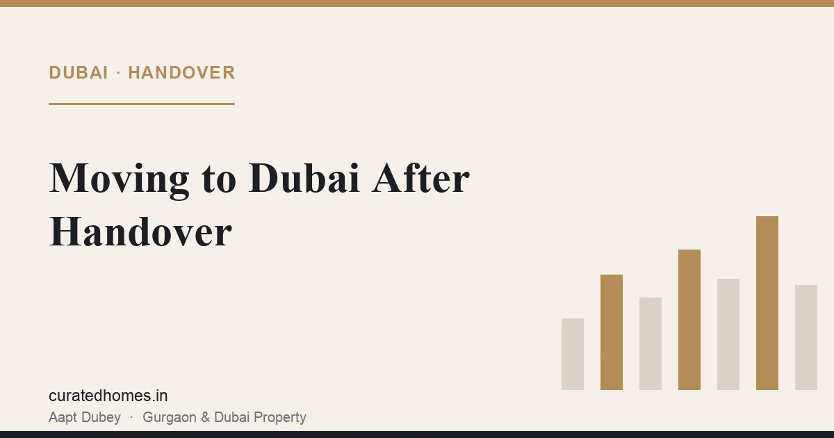 Moving to Dubai After Handover: A Practical Checklist. dubai guide, Curated Homes Gurgaon luxury real estate blog