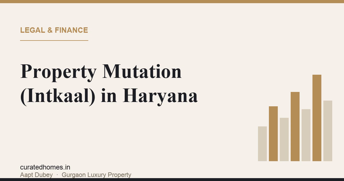 Property Mutation (Intkaal) After Registry in Haryana: A Buyer's Guide. legal & finance, Curated Homes Gurgaon luxury real estate blog