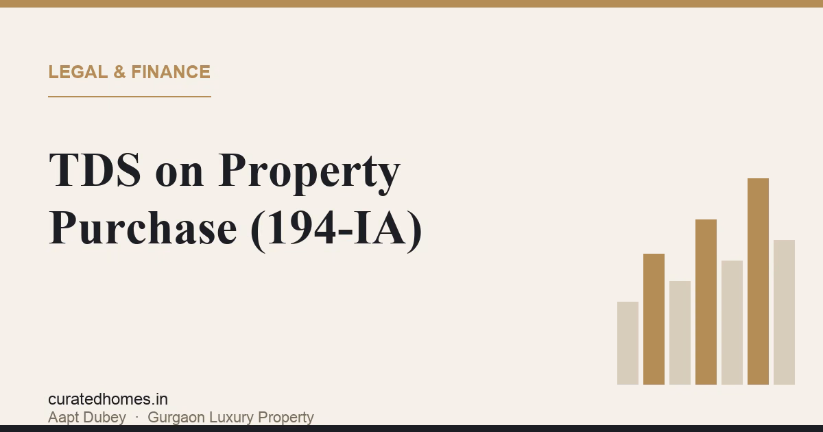 TDS on Property Purchase in Gurgaon: The Resident Buyer's Guide to 194-IA. legal & finance, Curated Homes Gurgaon luxury real estate blog