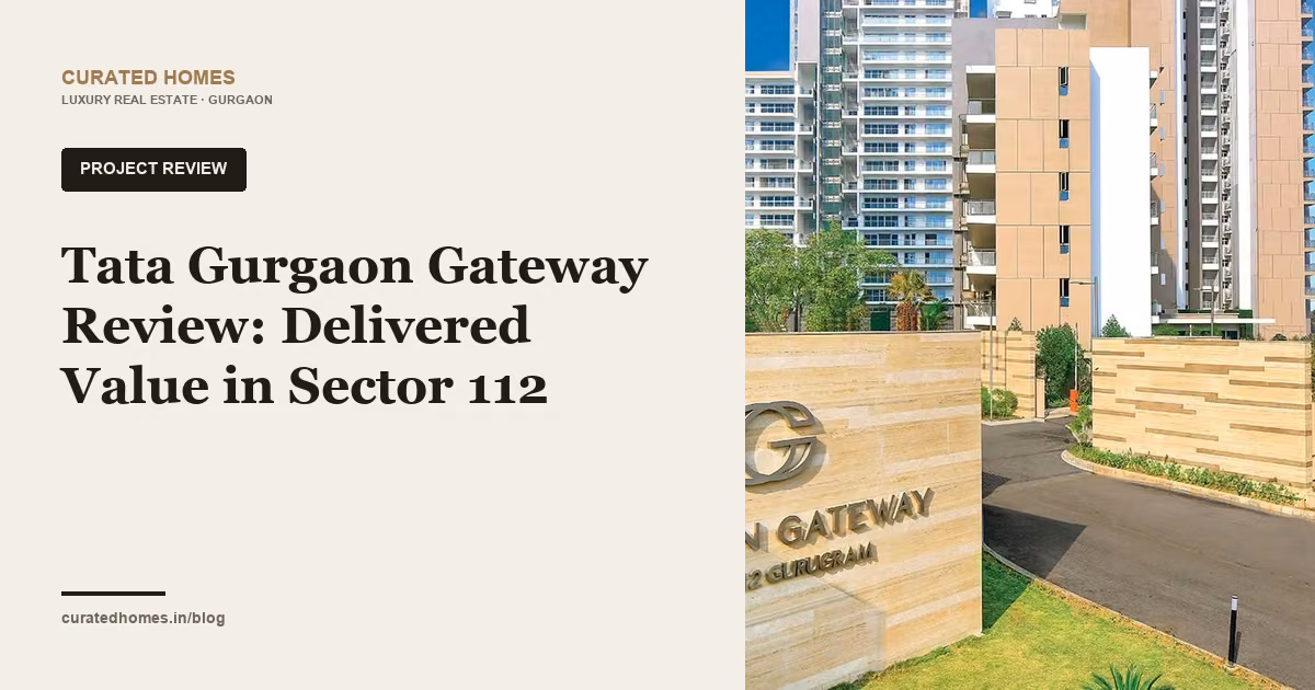 Tata Gurgaon Gateway Review: Delivered Value in Sector 112. project spotlight, Curated Homes Gurgaon luxury real estate blog