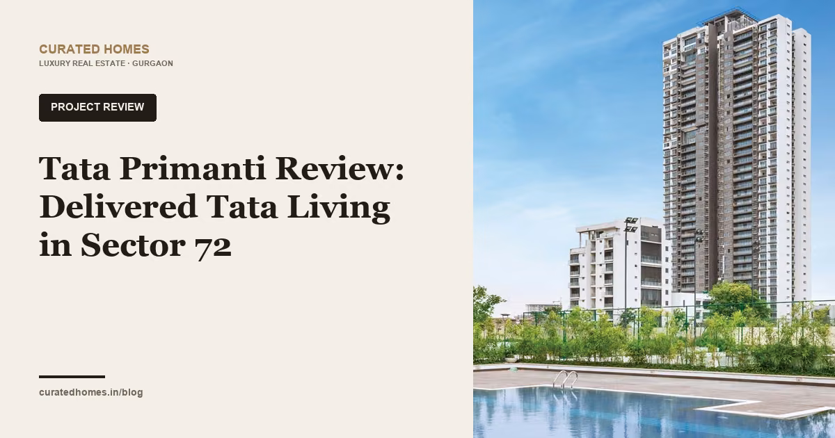Tata Primanti Review: Delivered Tata Living in Sector 72. project spotlight, Curated Homes Gurgaon luxury real estate blog