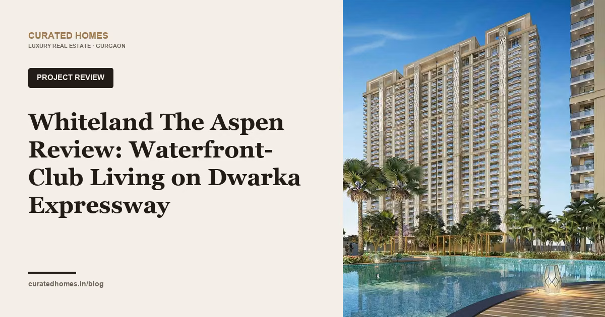 Whiteland The Aspen Review: Waterfront-Club Living on Dwarka Expressway. project spotlight, Curated Homes Gurgaon luxury real estate blog