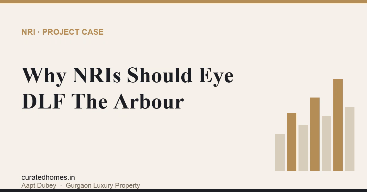 Why NRIs Should Consider DLF The Arbour on Golf Course Extension. nri guide, Curated Homes Gurgaon luxury real estate blog