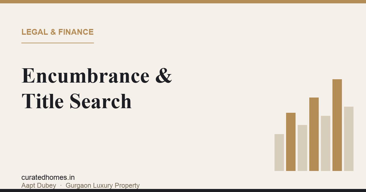 Encumbrance and Title Search in Gurgaon: Checking a Property Is Free of Claims. legal & finance, Curated Homes Gurgaon luxury real estate blog