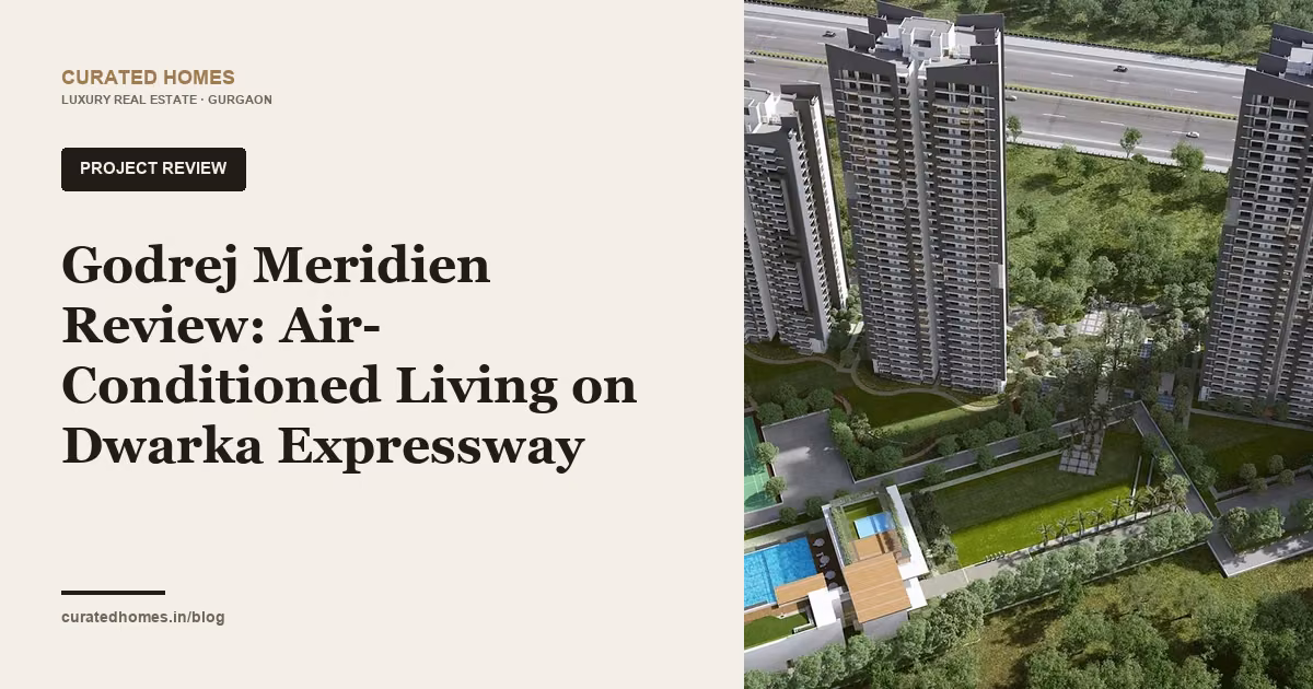 Godrej Meridien Review: Air-Conditioned Living on Dwarka Expressway. project spotlight, Curated Homes Gurgaon luxury real estate blog