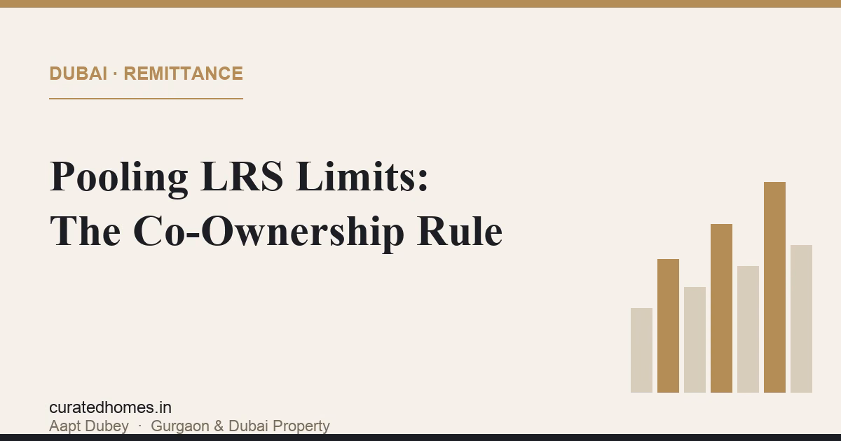 Can a Family Pool LRS Limits to Buy Dubai Property? The Co-Ownership Rule. dubai guide, Curated Homes Gurgaon luxury real estate blog
