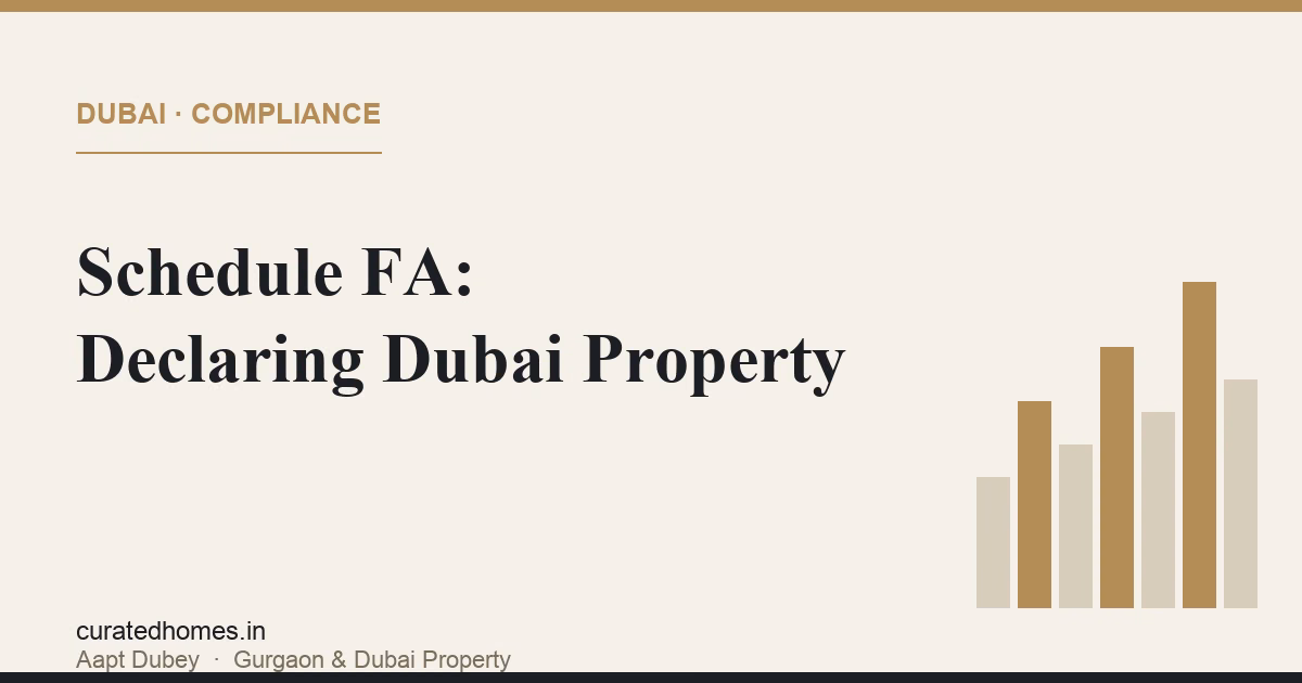 Schedule FA: How to Declare Your Dubai Property in Your Indian ITR. dubai guide, Curated Homes Gurgaon luxury real estate blog